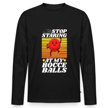 Stop staring at my Bocce Balls - Men's Premium Organic Long Sleeve Shirt - black - Front - Nico (187cm)