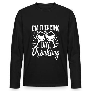 Im thinking day drinking - Men's Premium Organic Long Sleeve Shirt - black - Front - Nico (187cm)