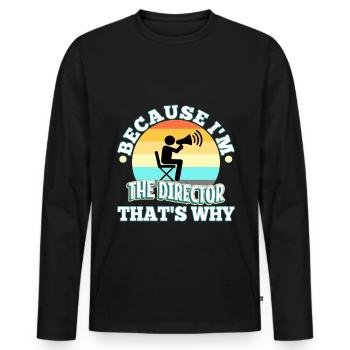 Because I'm The Director That's Why - Männer Premium Bio Langarmshirt - Schwarz - Vorne - Nico (187cm)