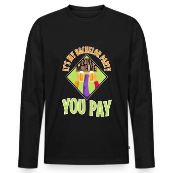 Its my bachelor party drink with me you pay - Männer Premium Bio Langarmshirt - Schwarz - Vorne - Nico (187cm)
