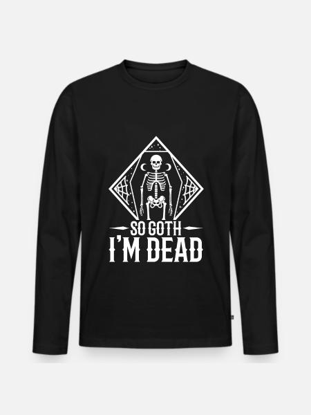 So Goth I'm Dead - Men's Premium Organic Long Sleeve Shirt - black