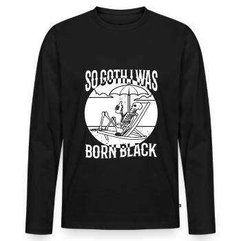 So Goth I Was Born Black - Männer Premium Bio Langarmshirt - Schwarz - Vorne - Nico (187cm)