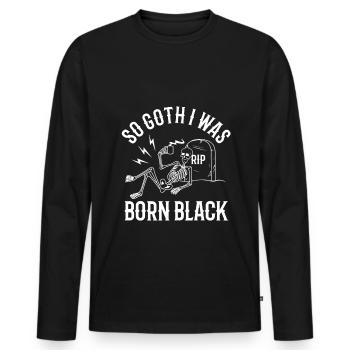 So Goth I Was Born Black - Männer Premium Bio Langarmshirt - Schwarz - Vorne - Nico (187cm)