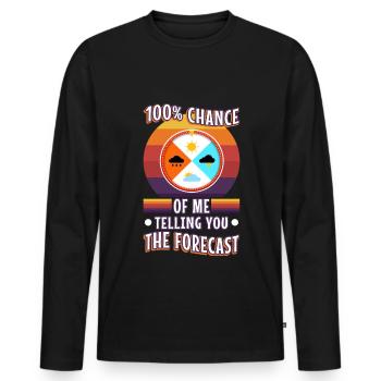 100 percent chance of me telling you the forecast - Men's Premium Organic Long Sleeve Shirt - black - Front - Nico (187cm)