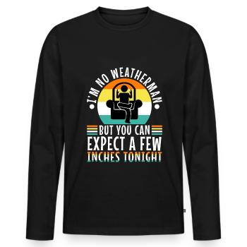 Im no weatherman but you can expect a few inches - Men's Premium Organic Long Sleeve Shirt - black - Front - Nico (187cm)