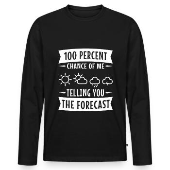 100 percent chance of me telling you the forecast - Men's Premium Organic Long Sleeve Shirt - black - Front - Nico (187cm)