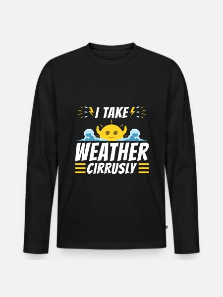 I Take Weather Cirrusly - Men's Premium Organic Long Sleeve Shirt - black
