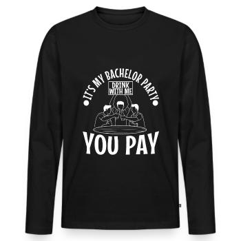 Its my bachelor party drink with me you pay - Männer Premium Bio Langarmshirt - Schwarz - Vorne - Nico (187cm)