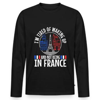 Im tired of waking up and not being in France - Men's Premium Organic Long Sleeve Shirt - black - Front - Nico (187cm)