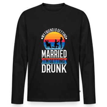 My friend is getting married, im getting drunk - Men's Premium Organic Long Sleeve Shirt - black - Front - Nico (187cm)