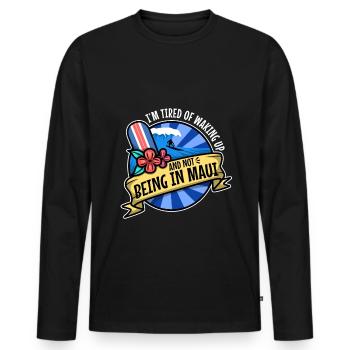 Im tired of waking up and not being in Maui - Men's Premium Organic Long Sleeve Shirt - black - Front - Nico (187cm)