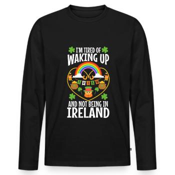 Im tired of waking up and not being in Ireland - Men's Premium Organic Long Sleeve Shirt - black - Front - Nico (187cm)