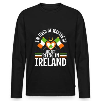 Im tired of waking up and not being in Ireland - Men's Premium Organic Long Sleeve Shirt - black - Front - Nico (187cm)