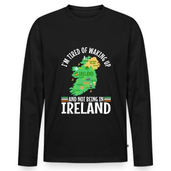 Im tired of waking up and not being in Ireland - Men's Premium Organic Long Sleeve Shirt - black - Front - Nico (187cm)