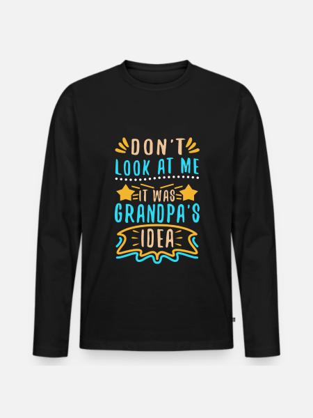 It was grandpas idea - Men's Premium Organic Long Sleeve Shirt - black