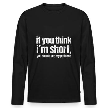 Si tu penses à un short, tu should see my patience - T-shirt manches longues Premium bio Homme - noir - Devant - Nico (187cm)