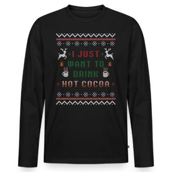 I just want to drink hot cocoa Christmas Xmas - Men's Premium Organic Long Sleeve Shirt - black - Front - Nico (187cm)