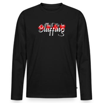 Drôle croyez-moi, je bluffe le jeu - T-shirt manches longues Premium bio Homme - noir - Devant - Nico (187cm)