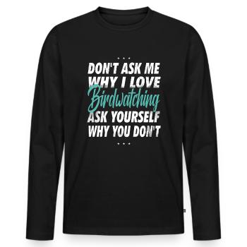 Don’t Ask Me - Cadeau d’observation des oiseaux - T-shirt manches longues Premium bio Homme - noir - Devant - Nico (187cm)