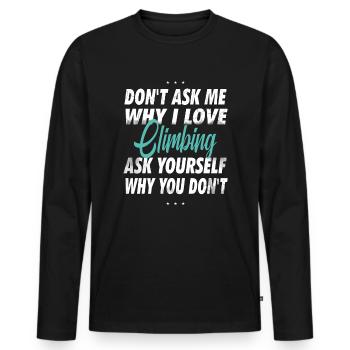 Ne me demandez pas pourquoi j’aime grimper - T-shirt manches longues Premium bio Homme - noir - Devant - Nico (187cm)
