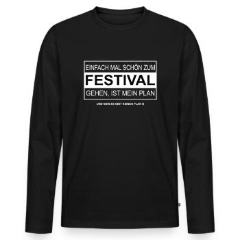Einfach mal schön zum FESTIVAL gehen - Männer Premium Bio Langarmshirt - Schwarz - Vorne - Nico (187cm)
