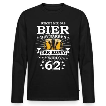 Reicht mir das Bier ihr Narren der König wird 62 - Männer Premium Bio Langarmshirt - Schwarz - Vorne - Nico (187cm)