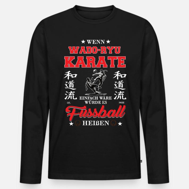Wenn Wado-Ryu Karate einfach wäre - Männer Premium Bio Langarmshirt - Schwarz
