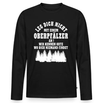 Leg dich nicht mit einem Oberpfälzer an. - Männer Premium Bio Langarmshirt - Schwarz - Vorne - Nico (187cm)
