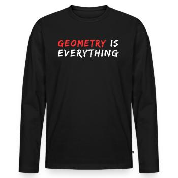 Geometry Is Everthing Quote | Funny Math Pun - Men's Premium Organic Long Sleeve Shirt - black - Front - Nico (187cm)