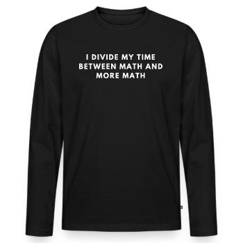 Funny Math Nerd Quote For Geeks | Math Teacher - Men's Premium Organic Long Sleeve Shirt - black - Front - Nico (187cm)