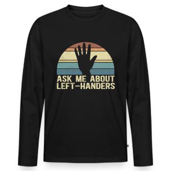 Left Handed Left Handed Left Handed Gift - Men's Premium Organic Long Sleeve Shirt - black - Front - Nico (187cm)