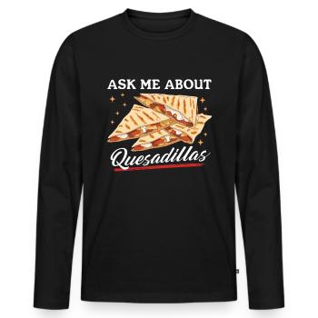 Quesadilla Tortillas Quesadillas Gift - Men's Premium Organic Long Sleeve Shirt - black - Front - Nico (187cm)