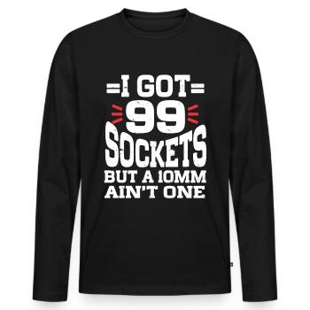 Mechanic I Got 99 Sockets But A 10mm Ain't One - Men's Premium Organic Long Sleeve Shirt - black - Front - Nico (187cm)