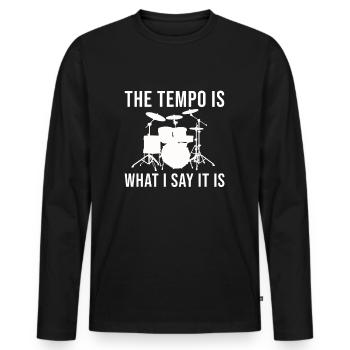 Schlagzeug The Tempo is what i say it is - Männer Premium Bio Langarmshirt - Schwarz - Vorne - Nico (187cm)