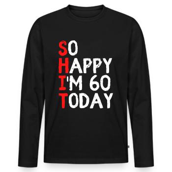 60 years 60th birthday funny gift - Men's Premium Organic Long Sleeve Shirt - black - Front - Nico (187cm)