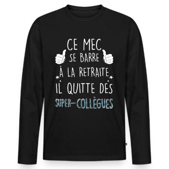 Je me Barre A La Retraite Cadeau Départ Collègue - T-shirt manches longues Premium bio Homme - noir - Devant - Nico (187cm)