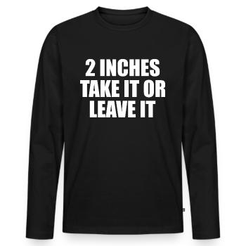 2 Zoll Nimm es oder lass es - Männer Premium Bio Langarmshirt - Schwarz - Vorne - Nico (187cm)