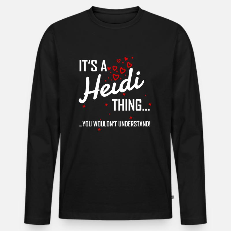 It's a Heidi thing you wouldn't understand! Name - Männer Premium Bio Langarmshirt - Schwarz