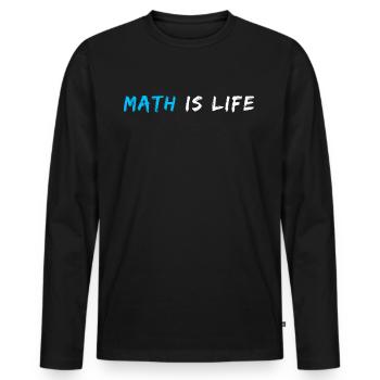 Math Is Life Quote | Funny Math Pun | Math Joke - Men's Premium Organic Long Sleeve Shirt - black - Front - Nico (187cm)