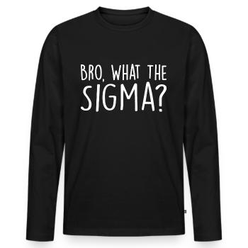 Bro, what the sigma ? - T-shirt manches longues Premium bio Homme - noir - Devant - Nico (187cm)