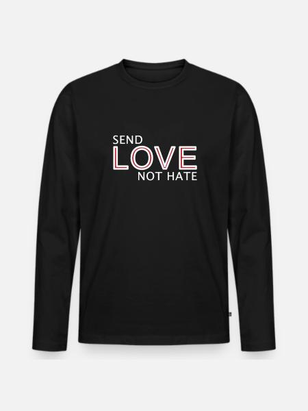 Send Love Not Hate Statement - Men's Premium Organic Long Sleeve Shirt - black