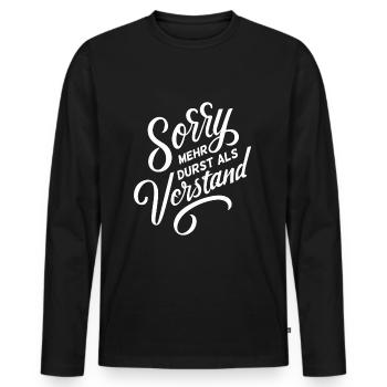 Lustiger Spruch Sorry mehr Durst als Vestand - Männer Premium Bio Langarmshirt - Schwarz - Vorne - Nico (187cm)