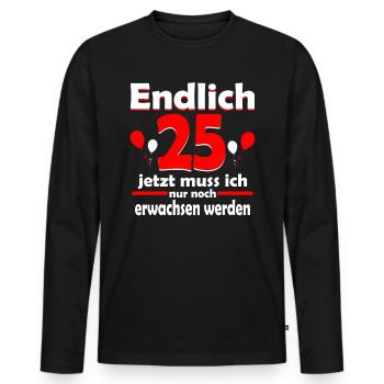 Endlich 25 Geburtstag 25 Jahre Geschenk Birthday - Männer Premium Bio Langarmshirt - Schwarz - Vorne - Nico (187cm)