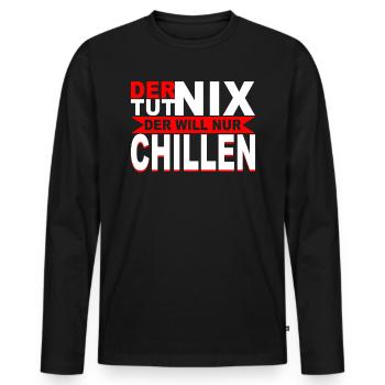 Der will nur Chillen Relaxen Entspannen Geschenk - Männer Premium Bio Langarmshirt - Schwarz - Vorne - Nico (187cm)