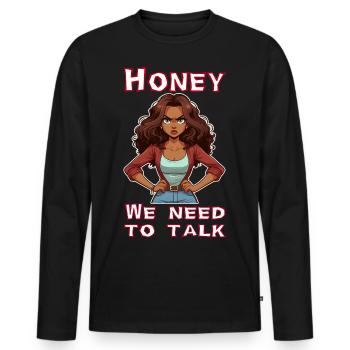 Honey we need to talk - Men's Premium Organic Long Sleeve Shirt - black - Front - Nico (187cm)