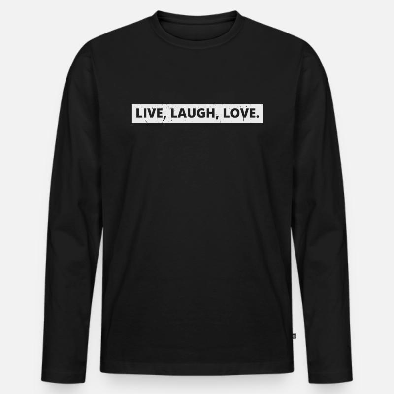 Live laugh love Spruch Geschenkidee - Männer Premium Bio Langarmshirt - Schwarz