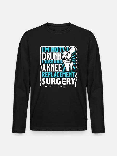 I'm Not Drunk - Knee Surgery - Men's Premium Organic Long Sleeve Shirt - black