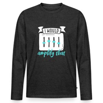 I would amplify this - sound engineer - Men's Premium Organic Long Sleeve Shirt - heather anthracite - Front - Nico (187cm)
