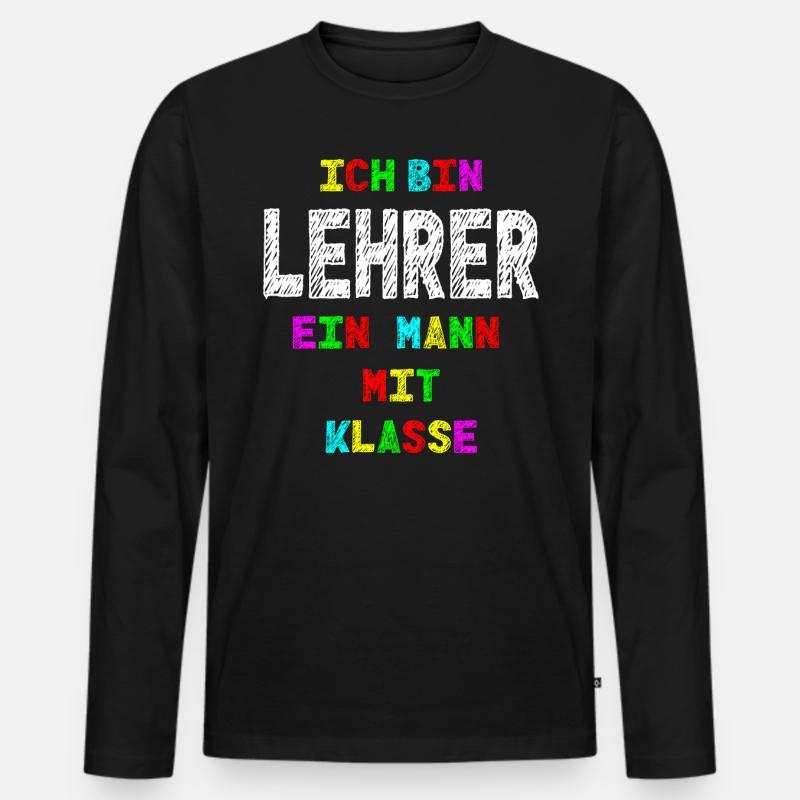 Lehrer Ich bin Lehrer ein Mann mit Klasse Geschenk Männer Premium Bio Langarmshirt