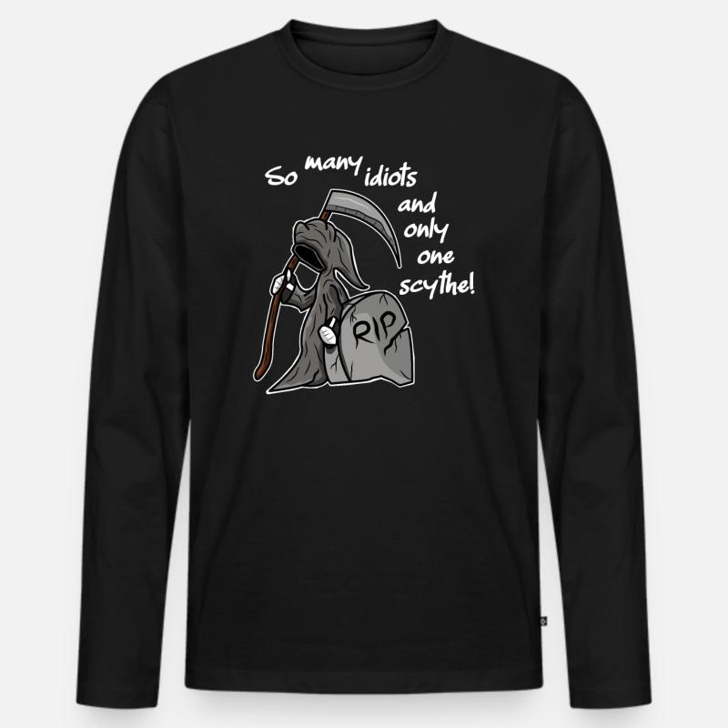 So many idiots and only one scythe sarcasm - Männer Premium Bio Langarmshirt - Schwarz